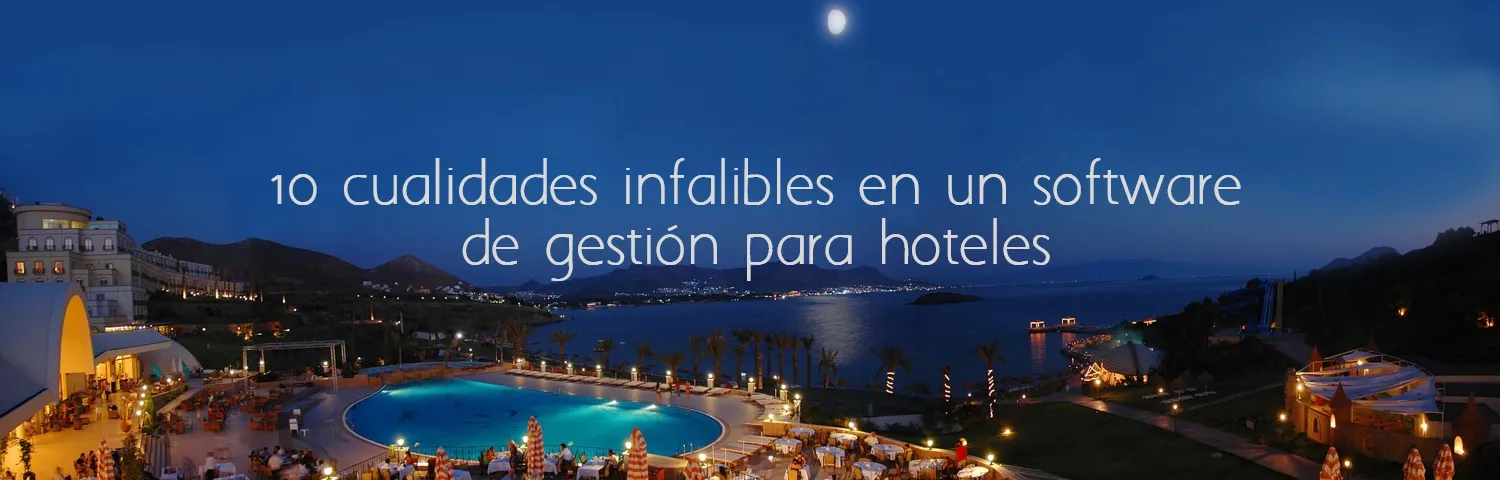 Infografía detallada con las 10 cualidades esenciales que todo software de gestión hotelera debe poseer para optimizar operaciones.